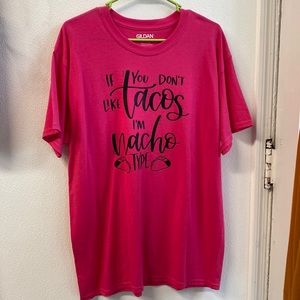 If You Don’t Like Tacos I’m Nacho Type Tshirt
